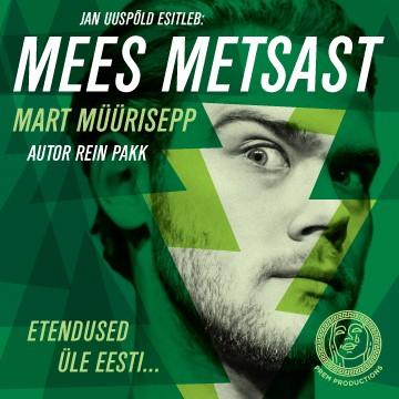 MART M&Uuml;&Uuml;RISEPP 'MEES METSAST'